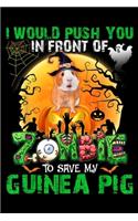 I Would Push You In Front Of Zombies To Save My Guinea Pig: I Would Push You In Front Of Zombies To Save My Guinea Pig Journal/Notebook Blank Lined Ruled 6x9 100 Pages