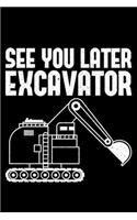 See You Later Excavator