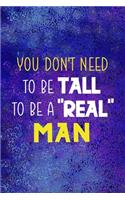 You Don't Need To Be Tall To Be A 