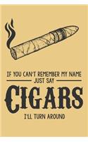 If You Can't Remember My Name Just Say Cigars I'll Turn Around: 6x9" Dot Bullet Notebook/Journal Funny Gift Idea