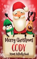 Merry Christmas Cody: Fun Xmas Activity Book, Personalized for Children, perfect Christmas gift idea