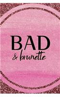 Bad & Brunette
