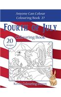Fourth of July Colouring Book: 20 designs(27 Anyone Can Colour Colouring Book)