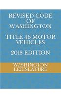Revised Code of Washington Title 46 Motor Vehicles 2018 Edition