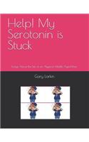 Help! My Serotonin Is Stuck