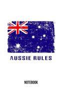 AUSSIE RULES Notebook: Patriotic Australia Flag Gift Journal College-Ruled 120-page Blank Lined Journal Notebook 6 x 9 in (15.2 x 22.9 cm)