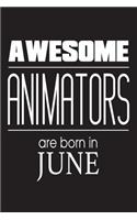 Awesome Animators Are Born In June: Best Illustrator Novelty Birthday Gift Notebook