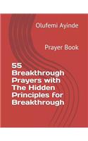 55 Breakthrough Prayers with the Hidden Principles for Breakthrough