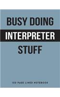 Busy Doing Interpreter Stuff: 150 Page Lined Notebook