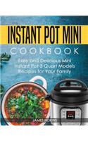 Instant Pot Mini Cookbook: Easy and Delicious Mini Instant Pot 3 Quart Models Recipes for Your Family