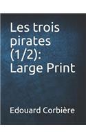 Les Trois Pirates (1/2): Large Print