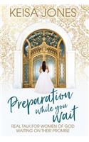 Preparation While You Wait