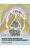 Black Steel Magnolias in the Hour of Chaos Theory
