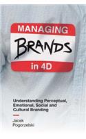 Managing Brands in 4D: Understanding Perceptual, Emotional, Social and Cultural Branding