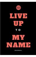 Live Up to My Name: Journal