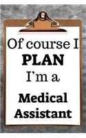Of Course I Plan I'm a Medical Assistant: 2019 6x9 365-Daily Planner to Organize Your Schedule by the Hour