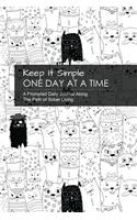 Keep It Simple - One Day at a Time: Cool Crazy Cats Collection: A Prompted Journal Along the Path of Sober Living - Perfect Guided Recovery Notebook.