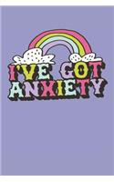 I've Got Anxiety: Funny Rainbow Mental Health Journal for Self-Reflection (6x9)