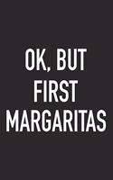 Ok, But First Margaritas