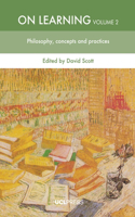On Learning, Volume 2: Philosophy, concepts and practices