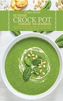 Ketogenic Crock Pot Cookbook for Beginners: Discover how easy can be loser weight with those most wanted recipes while eating tasty dishes. Start a new journey and keep yourself fit in a week