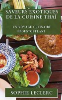 Saveurs Exotiques de la Cuisine Thaï: Un Voyage Culinaire Époustouflant