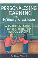 Personalising Learning in the Primary Classroom: A Practical Guide for Teachers and School Leaders