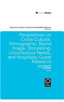 Perspectives on Cross-Cultural, Ethnographic, Brand Image, Storytelling, Unconscious Needs, and Hospitality Guest Research
