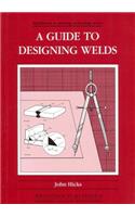 A Guide to Designing Welds