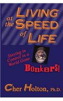Living at the Speed of Life