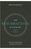 The Resurrection in Your Life: How the living Christ changes your world