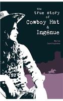 True Story of Cowboy Hat & Ingénue