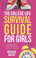 College Life Survival Guide for Girls A Graduation Gift for High School Students, First Years and Freshmen