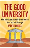 The Good University: What Universities Actually Do and Why It's Time for Radical Change