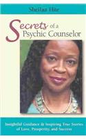 Secrets of a Psychic Counselor: Insightful Guidance & Inspiring True Stories of Love, Prosperity, and Success