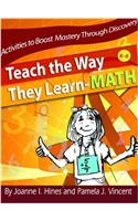 Teach the Way They Learn--Math: Activities to Boost Mastery Through Discovery