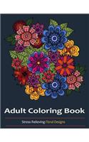 Adult Coloring Books: Over 30 Stress Relieving Floral Designs