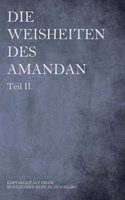 Die Weisheiten Des Amandan Teil II.: Empfangen Auf Einer Bewegenden Reise Zu Sich Selbst