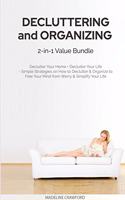 Decluttering and Organizing 2-in-1 Value Bundle: Declutter Your Home + Declutter Your Life - Simple Strategies on How to Declutter & Organize to Free Your Mind from Worry & Simplify Your Life