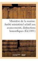 Ministère de la Marine. Arrêté Ministériel Relatif Aux Avancements, Distinctions Honorifiques (1891)