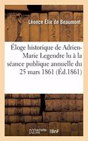 Éloge Historique de Adrien-Marie Legendre Lu À La Séance Publique Annuelle Du 25 Mars 1861