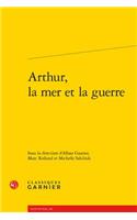 Arthur, La Mer Et La Guerre