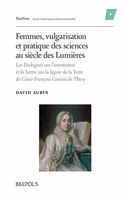 Femmes, Vulgarisation Et Pratique Des Sciences Au Siecle Des Lumieres