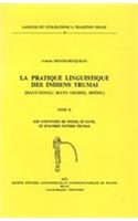 La Pratique Linguistique Des Indiens Trumai. Tome II