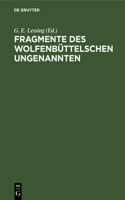 Fragmente Des Wolfenbüttelschen Ungenannten