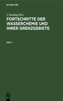 Fortschritte Der Wasserchemie Und Ihrer Grenzgebiete. Heft 1