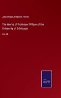 Works of Professor Wilson of the University of Edinburgh