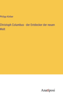 Christoph Columbus - der Entdecker der neuen Welt