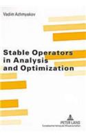 Stable Operators in Analysis and Optimization