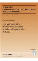 Die Wirkung Des Offiziellen Diskurses Auf Die Alltagssprache in Kuba